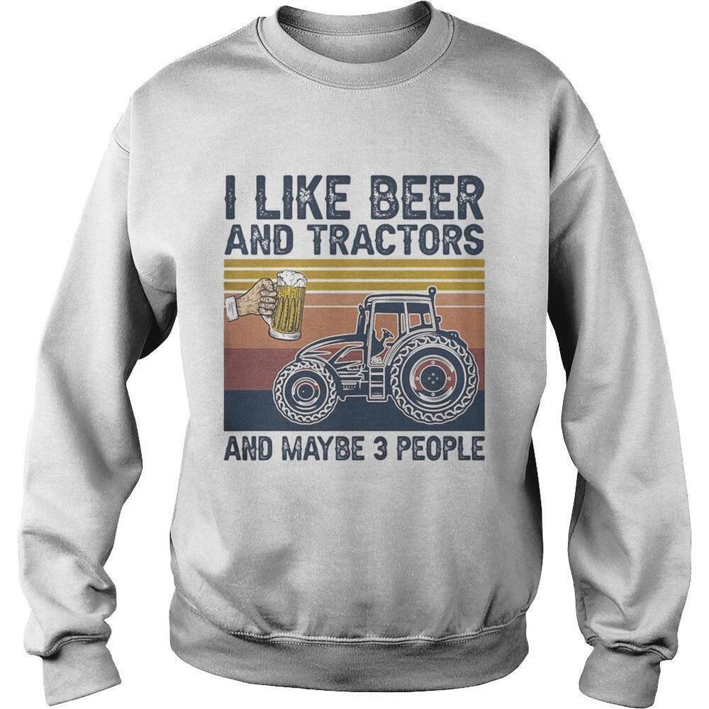 I Like Beer And Tractors And Maybe 3 PeopleRetro Sweatshirt